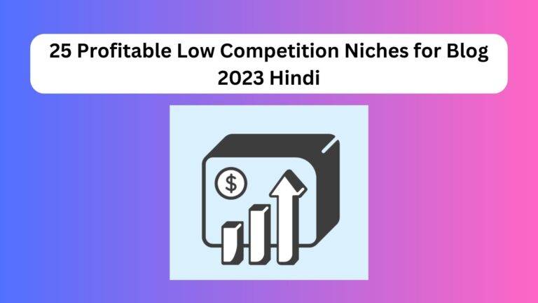 25 Profitable Low Competition Niches for Blog 2023 Hindi