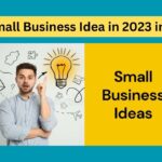 Top Small Business Idea in 2023 in Hindi